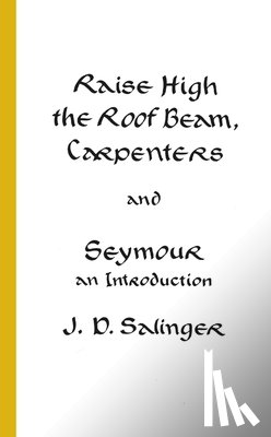 Salinger, J.D. - Raise High the Room Beam, Carpenters