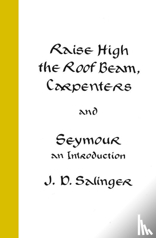 Salinger, J. D. - Raise High the Roof Beam, Carpenters and Seymour