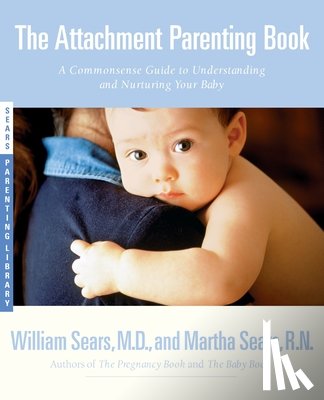 Sears, William, Sears, Martha - The Attachment Parenting Book