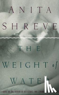 Shreve, Anita - The Weight of Water