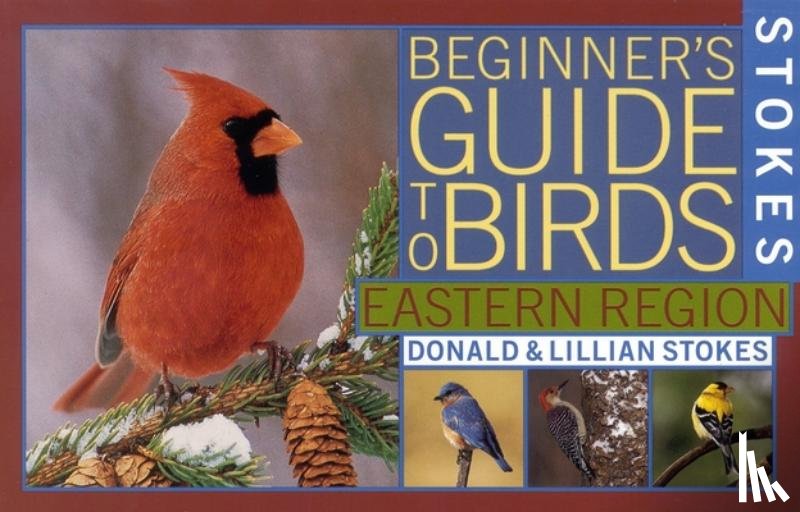 Stokes, Donald - Stokes Beginner's Guide to Birds: Eastern Region