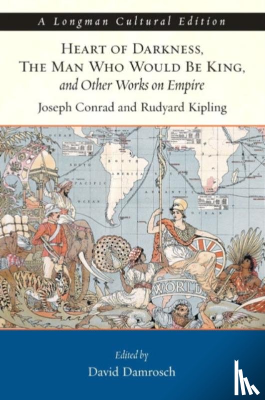 Conrad, Joseph, Kipling, Rudyard, Damrosch, David - Heart of Darkness, The Man Who Would Be King, and Other Works on Empire, A Longman Cultural Edition