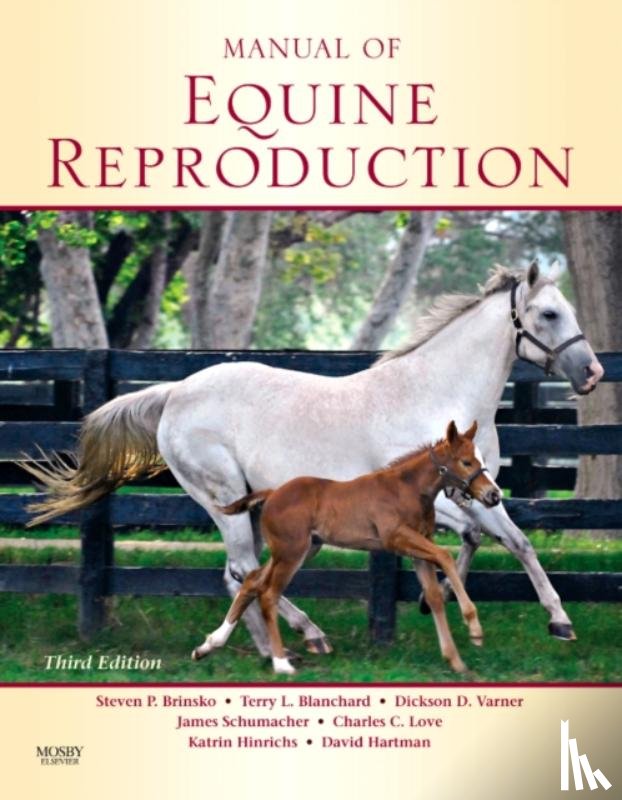 Brinsko, Steven P. (College of Veterinary Medicine, Blanchard, Terry L. (College of Veterinary Medicine, Varner, Dickson D. (College of Veterinary Medicine, Schumacher, James (Professor - Manual of Equine Reproduction
