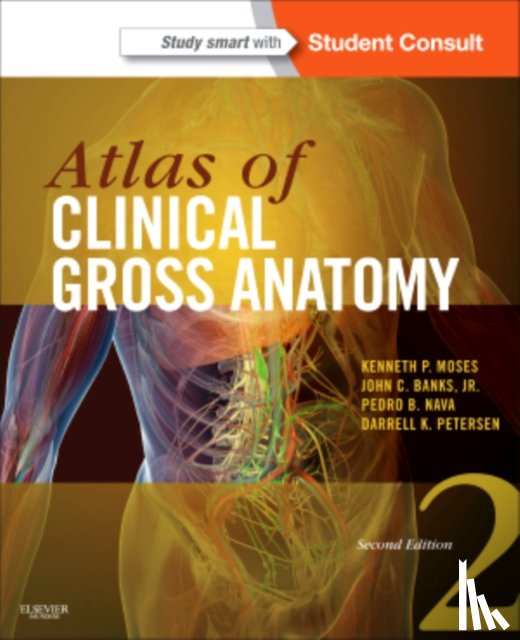 Moses, Kenneth P. (Division of Anatomy Loma Linda University School of Medicine, Nava, Pedro B. (Division Director, Banks, John C. (Professor of Anatomy, Petersen, Darrell K. - Atlas of Clinical Gross Anatomy