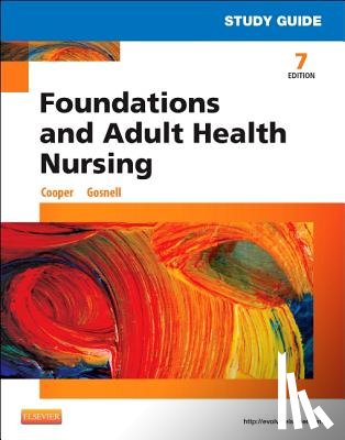 Kelly Gosnell, Kim Cooper - Study Guide for Foundations and Adult Health Nursing