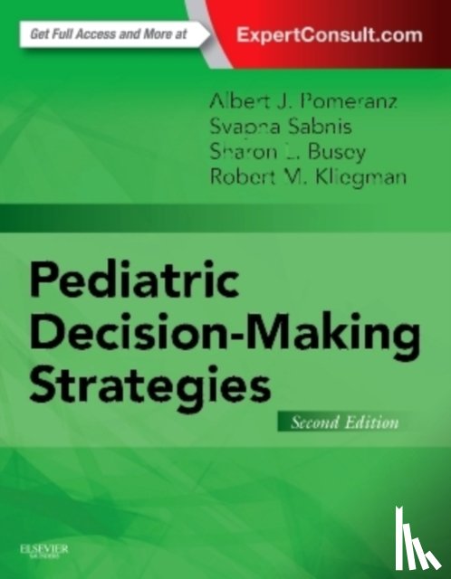 Pomeranz, Albert J. (Professor, Sabnis, Svapna (Associate Professor, Busey, Sharon (Associate Professor, Kliegman, Robert - Pediatric Decision-Making Strategies
