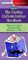 Kern, Morton J., FSCAI, FAHA, FACC, Sorajja, Paul, Lim, Michael J. - Cardiac Catheterization Handbook