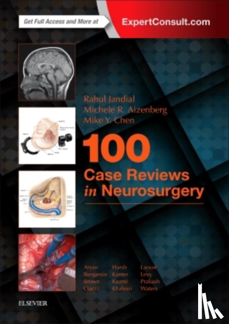 Jandial, Rahul (Associate Professor of Neurosurgery, Aizenberg, Michele R, Chen, Mike Y. - 100 Case Reviews in Neurosurgery