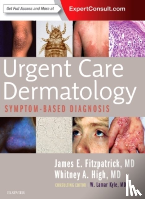 Fitzpatrick, James E. (Professor, Department of Dermatology, University of Colorado School of Medicine, Aurora, Colorado), High, Whitney A. (Associate Professor, Dermatology and Pathology, Director of Dermatopathology (Dermatology), University of - Urgent Care Dermatology: Symptom-Based Diagnosis