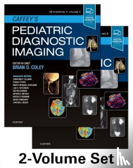 Coley, Brian D. (Professor, Departments of Radiology and Pediatrics, University of Cincinnati College of Medicine; Radiologist-in-Chief, Department of Radiology, Cincinnati Children's Hospital Medical Center, Cincinnati, Ohio) - Caffey's Pediatric Diagnostic Imaging, 2-Volume Set