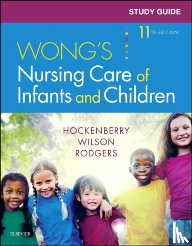 Hockenberry, Marilyn J. (Professor of Pediatrics, Wilson, David, McCampbell, Linda (Family Nurse Practitioner - Study Guide for Wong's Nursing Care of Infants and Children