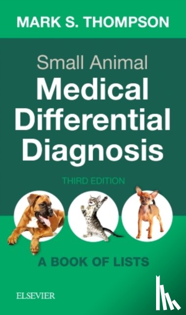 Thompson, Mark, DVM, DABVP(Canine and Feline) (Brevard Animal Hospital, Brevard, North Carolina.) - Small Animal Medical Differential Diagnosis