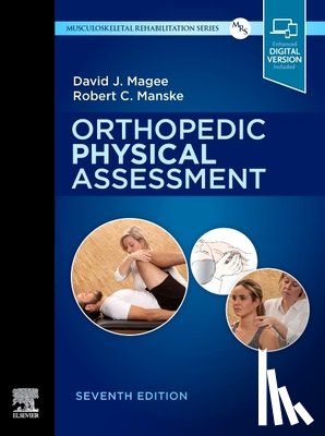 Magee, David J. (Professor <br>Department of Physical Therapy<br>Faculty of Rehabilitation Medicine<br>University of Alberta<br>Edmonton, Manske, Robert C. (Professor and Chair - Orthopedic Physical Assessment