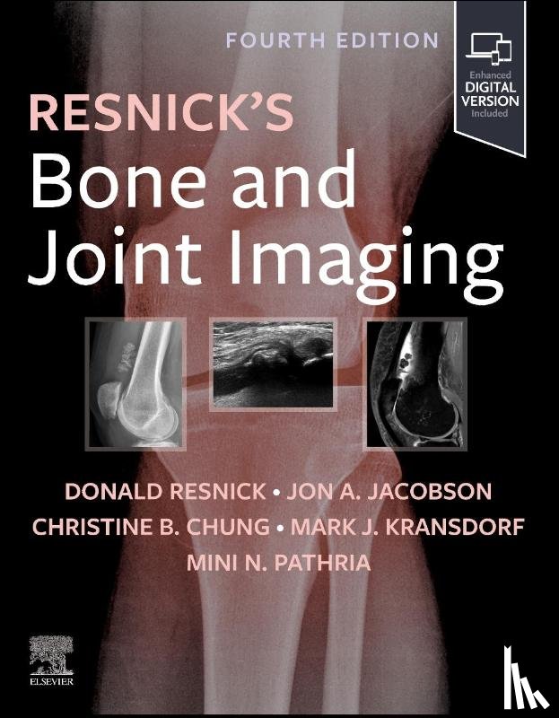 Resnick, Donald L., Jacobson, Jon A. (Professor of Radiology, Chung, Christine B. (Professor of Radiology, Kransdorf, Mark J. (Professor of Radiology - Resnick's Bone and Joint Imaging