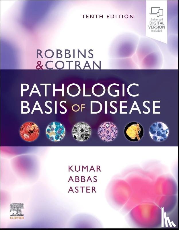 Kumar, Vinay (Professor and Chairman, Department of Pathology, University of Chicago, Pritzker School of Medicine, Chicago, IL), Abbas, Abul K. (Emeritus Professor, Department of Pathology, University of California San Francisco) - Robbins & Cotran Pathologic Basis of Disease