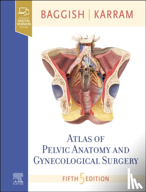 Baggish, Michael S. (Professor of Obstetrics & Gynecology, Karram, Mickey M. - Atlas of Pelvic Anatomy and Gynecologic Surgery