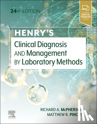 McPherson, Richard A. (Professor of Pathology, Pincus, Matthew R. (Professor - Henry's Clinical Diagnosis and Management by Laboratory Methods