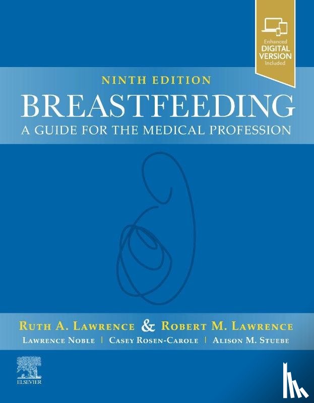 Lawrence, Ruth A., MD (Northumberland Trust Chair in Pediatrics, Distinguished Alumna Professor of Pediatrics, Obstetrics, and Gynecology, Department of Pediatrics, University of Rochester School of Medicine and Dentistry, Rochester, New York), - Breastfeeding