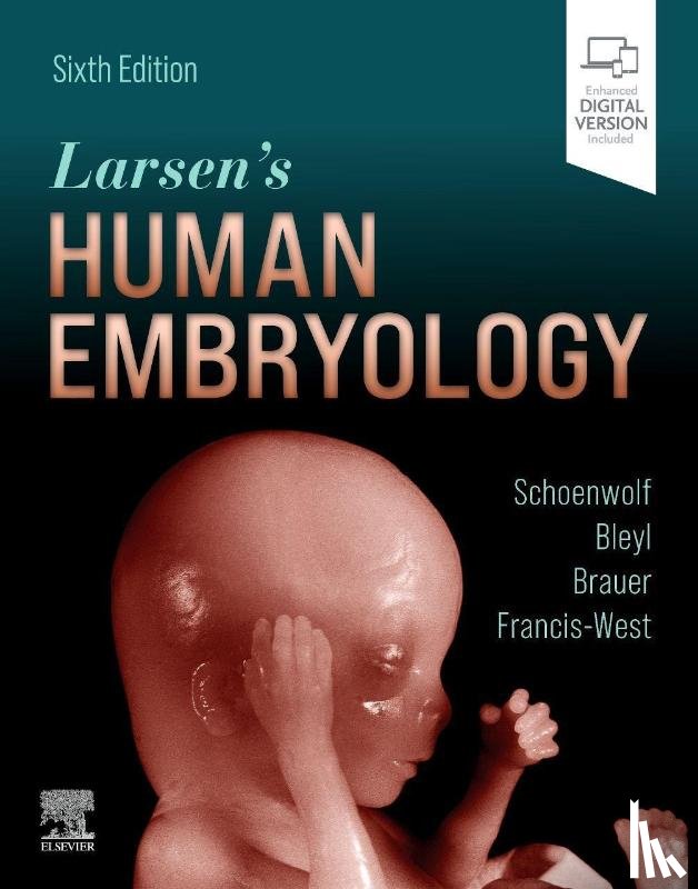 Schoenwolf, Gary C. (University of Utah School of Medicine, Bleyl, Steven B. (University of Utah School of Medicine, Brauer, Philip R. (Creighton University School of Medicine, Francis-West, Philippa H. (King's College London Dental Institute - Larsen's Human Embryology