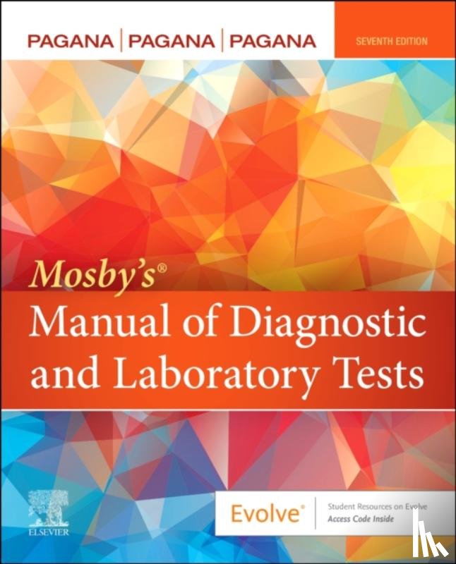 Pagana, Kathleen Deska, PhD, RN (Professor Emeritus,Department of Nursing, Lycoming College, Williamsport, Pennsylvania), Pagana, Theresa Noel, MD, FAAEM (Emergency Medicine Physician, Virtua Voorhees Hospital, Voorhees, New Jersey) - Mosby's® Manual of Diagnostic and Laboratory Tests