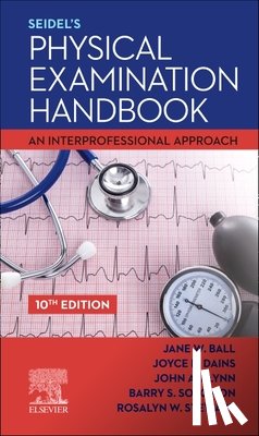 Ball, Jane W. (Chief Nursing and Content O? cer, Dains, Joyce E. (Professor and Executive Director, Flynn, John A., Solomon, Barry S. (Professor of Pediatrics - Seidel's Physical Examination Handbook