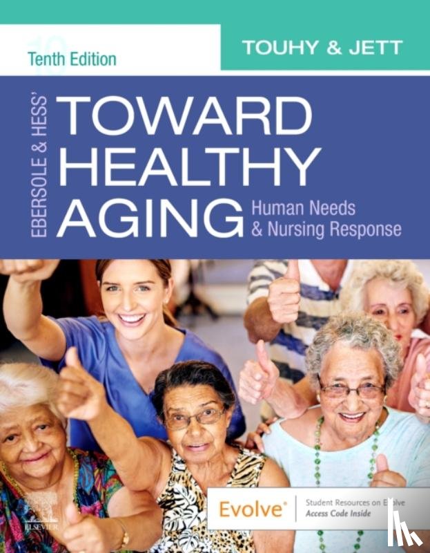 Touhy, Theris A. (Emeritus Professor, Jett, Kathleen F - Ebersole & Hess' Toward Healthy Aging