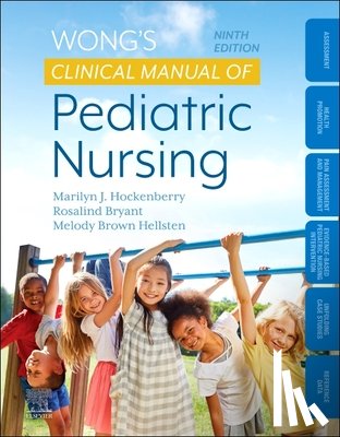 Hockenberry, Marilyn J. (Professor of Pediatrics, Bryant, Rosalind, Hellsten, Melody Brown - Wong's Clinical Manual of Pediatric Nursing