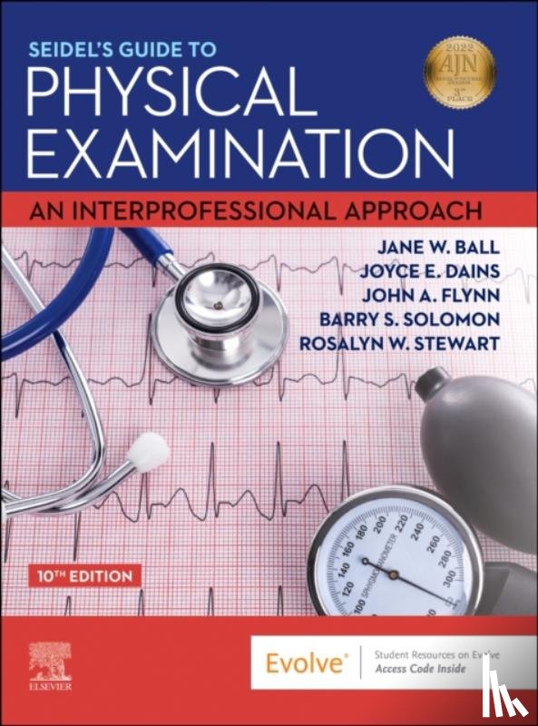 Ball, Jane W. (Chief Nursing and Content O? cer, Dains, Joyce E. (Professor and Executive Director, Flynn, John A., Solomon, Barry S. (Professor of Pediatrics - Seidel's Guide to Physical Examination