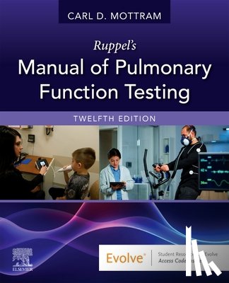Mottram, Carl (Technical Director<br>Pulmonary Function Labs and Rehabilitation<br>Associate Professor of Medicine<br>Mayo Clinic College of Medicine<br>Rochester - Ruppel's Manual of Pulmonary Function Testing
