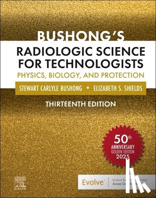Bushong, Stewart C., Shields, Elizabeth (Program Director - Bushong's Radiologic Science for Technologists