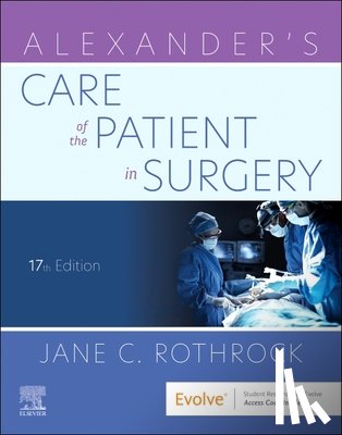 Rothrock, Jane C., PhD, RN, CNOR, FAAN (Professor and Director, Perioperative Programs, Delaware County Community College, Media, PA) - Alexander's Care of the Patient in Surgery