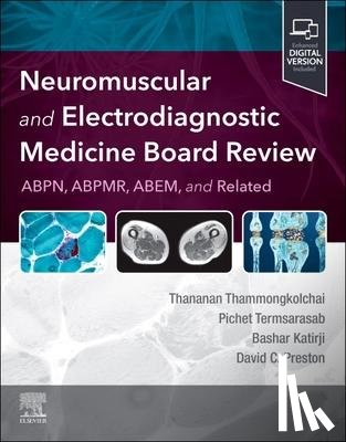 Thammongkolchai, Thananan, Termsarasab, Pichet, Katirji, Bashar (Professor of Neurology, Preston, David C. (Professor of Neurology - Neuromuscular and Electrodiagnostic Medicine Board Review