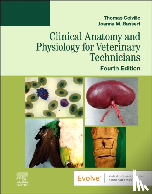 Colville, Thomas P. (Professor Emeritus <br>Department of Animal Sciences <br>North Dakota State University), Bassert, Joanna M. (Professor Emeritus<br>Program of Veterinary Technology<br>Manor College<br>Jenkintown - Clinical Anatomy and Physiology for Veterinary Technicians