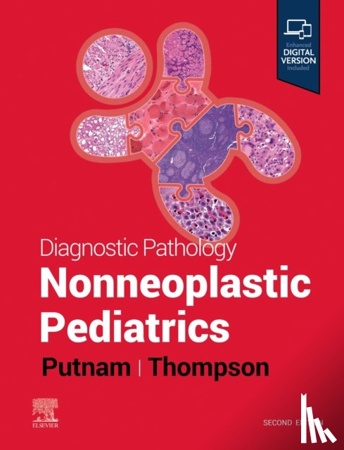 Putnam, Angelica R. (Associate Professor of Pathology, Thompson, Karen S. - Diagnostic Pathology: Nonneoplastic Pediatrics