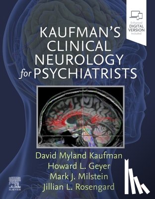 Kaufman, David Myland (Professor of Neurology and Psychiatry, Albert Einstein College of Medicine; Director of Neurology, Montefiore Medical Center, Bronx, NY, USA), Geyer, Howard L. - Kaufman's Clinical Neurology for Psychiatrists