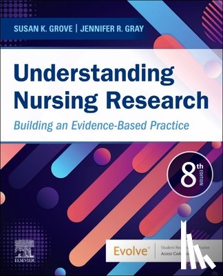Grove, Susan K. (Professor Emeritus, Gray, Jennifer R. (Dean - Understanding Nursing Research