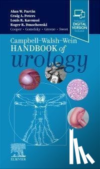 Partin, Alan W. (The Jakurski Family Director Urologist-in-Chief, Chairman, Department of Urology, Professor, Departments of Urology, Oncology and Pathology, Johns Hopkins Medical Institutions, Baltimore, Maryland), Peters, Craig A. - Campbell Walsh Wein Handbook of Urology