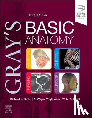 Drake, Richard L. (Director of Anatomy, Professor of Surgery, Cleveland Clinic Lerner College of Medicine, Case Western Reserve University, Cleveland, Ohio) - Gray's Basic Anatomy