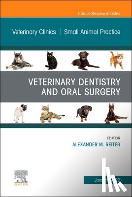  - Veterinary Dentistry and Oral Surgery, An Issue of Veterinary Clinics of North America: Small Animal Practice
