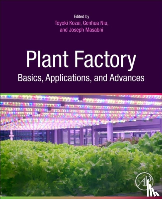  - Plant Factory Basics, Applications and Advances