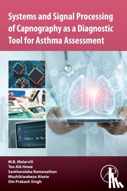 Malarvili, M. B. (Associate Professor Ir. and Lecturer, Howe, Teo Aik (Senior Consultant Emergency Physician, Ramanathan, Santheraleka (Researcher, Alexie, Mushikiwabeza - Systems and Signal Processing of Capnography as a Diagnostic Tool for Asthma Assessment