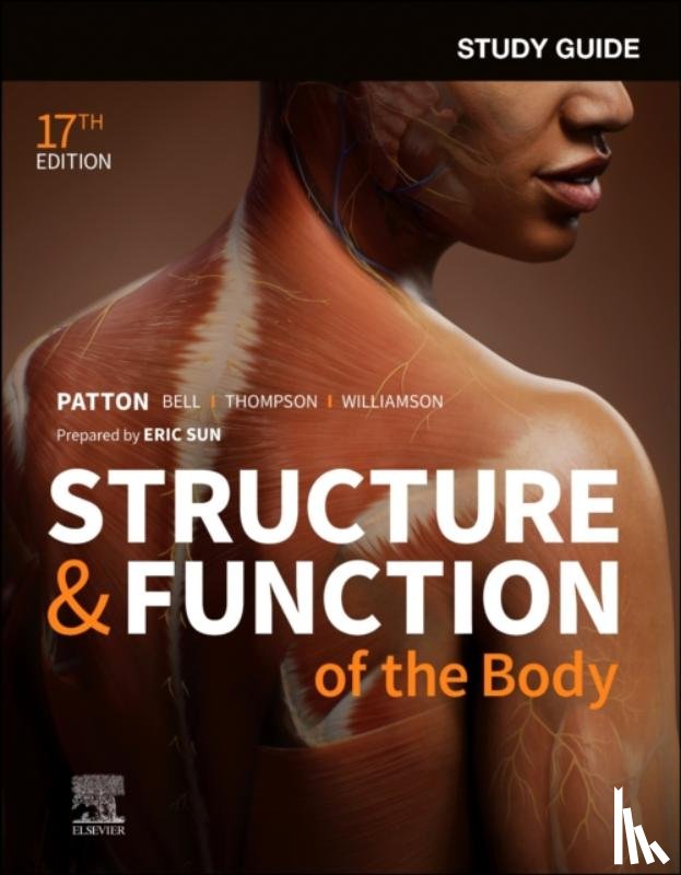 Sun, Eric L, Patton, Kevin T., Bell, Frank B., Thompson, Terry (Professor Emeritus of Biological Sciences Wor-Wic Community College President Emeritus - HAPS Salisbury - Study Guide for Structure & Function of the Body