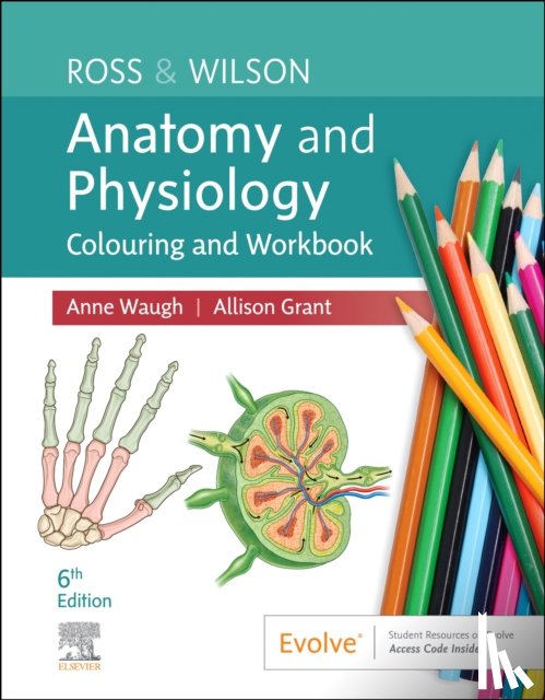 Waugh, Anne (School of Acute and Continuing care Nursing, Grant, Allison - Ross & Wilson Anatomy and Physiology Colouring and Workbook