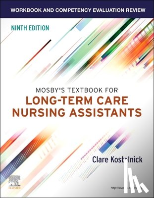Kostelnick, Clare (Professor Emeritus and Nurse Assistant Instructor - Workbook and Competency Evaluation Review for Mosby's Textbook for Long-Term Care Nursing Assistants