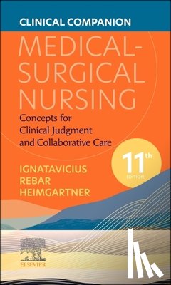 Ignatavicius, Donna D. (Speaker and Curriculum Consultant for Academic Nursing Programs; Founder, Boot Camp for Nurse Educators; President, DI Associates, Inc. Littleton, Colorado,United States), Heimgartner, Nicole M., DNP, RN, CNE, CNEcl, COI, (S - Clinical Companion for Medical-Surgical Nursing