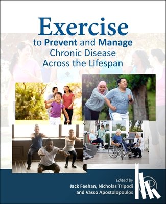 Feehan, Jack (Sessional Lecturer, Tripodi, Nicholas (Osteopath, Apostolopoulos, Vasso - Exercise to Prevent and Manage Chronic Disease Across the Lifespan