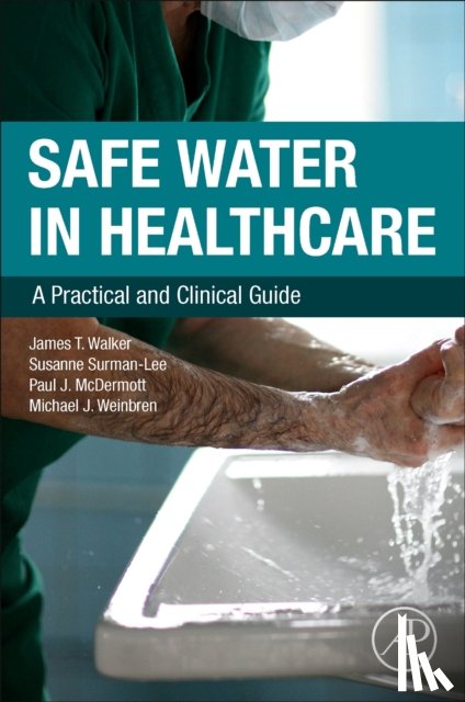 Walker, James T. (Former Scientific Leader in Water Microbiology and Decontamination, Surman-Lee, Susanne (Director, McDermott, Paul J. (Specialist Inspector, Weinbren, Michael (DIPC - Safe Water in Healthcare
