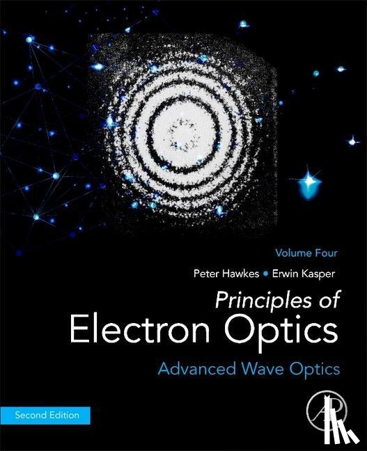Hawkes, Peter W. (Founder-President of the European Microscopy Society and Fellow, Kasper, Erwin (Institute of Applied Physics - Principles of Electron Optics, Volume 4