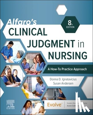 Ignatavicius, Donna D. (Speaker and Curriculum Consultant for Academic Nursing Programs; Founder, Andersen, Susan - Alfaro's Clinical Judgment in Nursing: A How-To Practice Approach
