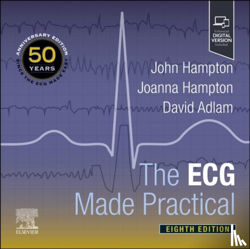 Hampton, John (Emeritus Professor of Cardiology, Hampton, Joanna, Adlam, David (Professor of Acute and Interventional Cardiology - The ECG Made Practical